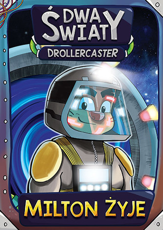 DWA ŚWIATY DROLLERCASTER MILTON ŻYJE