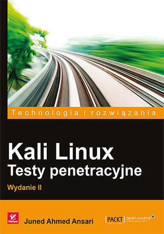 KALI LINUX TESTY PENETRACYJNE WYD. 2