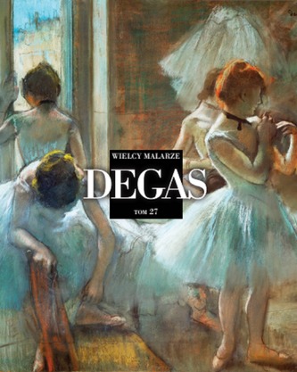 DEGAS WIELCY MALARZE TOM 27