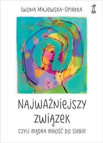 NAJWAŻNIEJSZY ZWIĄZEK CZYLI MĄDRA MIŁOŚĆ DO SIEBIE