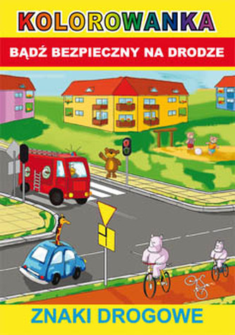 KOLOROWANKA BĄDŹ BEZPIECZNY NA DRODZE ZNAKI DROGOWE