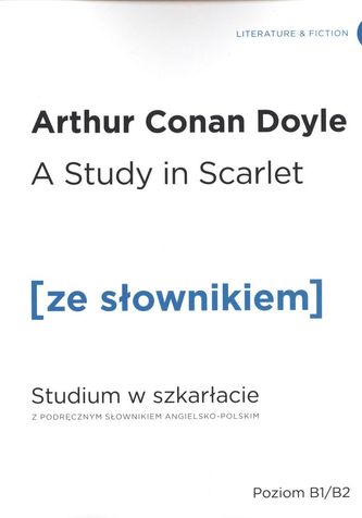 A STUDY IN SCARLET STUDIUM W SZKARŁACIE Z PODRĘCZNYM SŁOWNIKIEM ANGIELSKO-POLSKIM