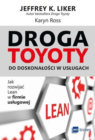 Droga Toyoty do doskonałości w usługach Jak rozwijać Lean w firmie usługowej