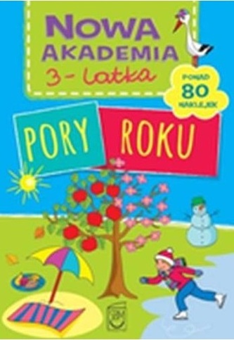 Nowa Akademia 3-latka. Pory Roku Nowa Akademia 3-latka. Pory Roku