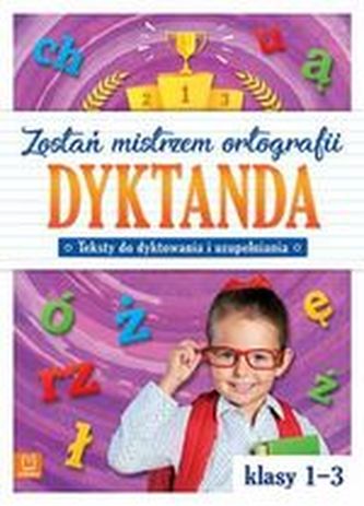 Dyktanda w klasach 1-3. Zostań mistrzem ortografii