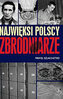 Najwięksi polscy zbrodniarze