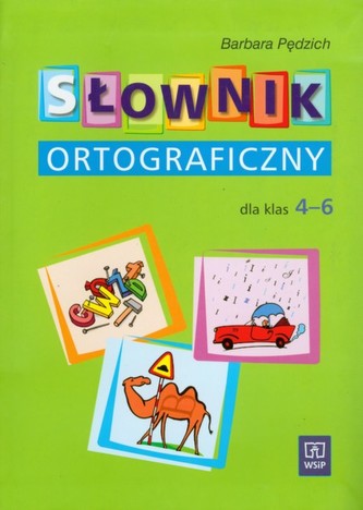 Słownik ortograficzny. Klasy 4-6, szkoła podstawowa