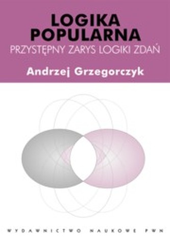 Logika popularna. Przystępny zarys logiki zdań
