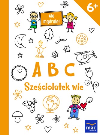 ABC SZEŚCIOLATEK WIE ALE MĄDRALE
