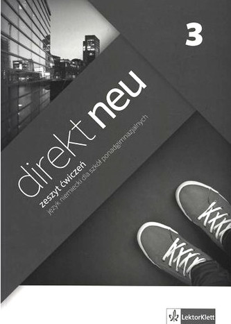 Direkt neu 3. Liceum/techn. Język niemiecki. Ćwiczenia