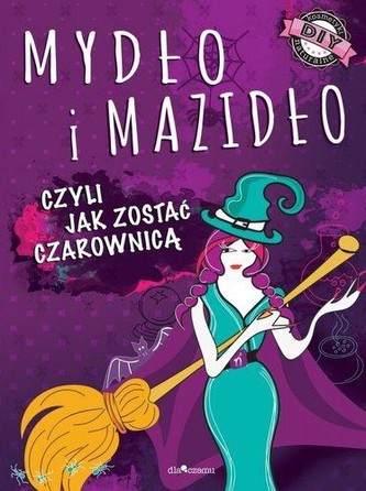 Mydło i mazidło, czyli jak zostać czarownicą