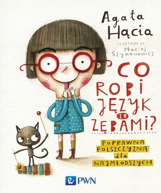 CO ROBI JĘZYK ZA ZĘBAMI POPRAWNA POLSZCZYZNA DLA NAJMŁODSZYCH