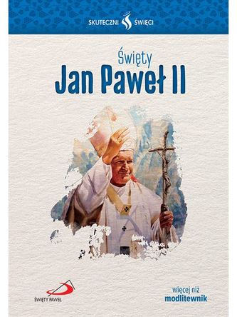ŚWIĘTY JAN PAWEŁ II SKUTECZNI ŚWIĘCI