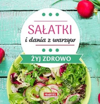 SAŁATKI I DANIA Z WARZYW ŻYJ ZDROWO