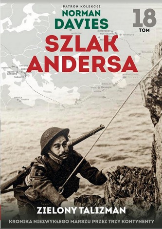 ZIELONY TALIZMAN KRONIKA NIEZWYKŁEGO MARSZU PRZEZ TRZY KONTYNENTY SZLAK ANDERSA TOM 18