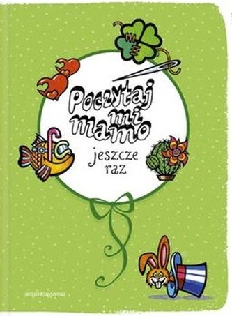 POCZYTAJ MI MAMO JESZCZE RAZ