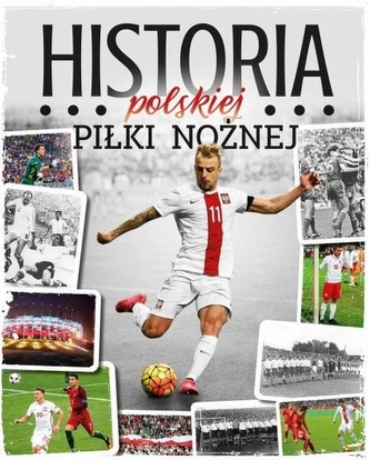Historia polskiej piłki nożnej Historia polskiej piłki nożnej