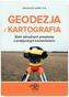 GEODEZJA I KARTOGRAFIA ZBIÓR AKTUALNYCH PRZEPISÓW Z PRAKTYCZNYM KOMENTARZEM