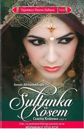 SUŁTANKA KOSEM CZARNA KRÓLOWA CZĘŚĆ 2 TAJEMNICE DWORU SUŁTANA TOM 13