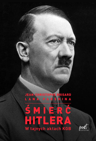 Śmierć Hitlera. W tajnych aktach KGB Śmierć Hitlera. W tajnych aktach KGB