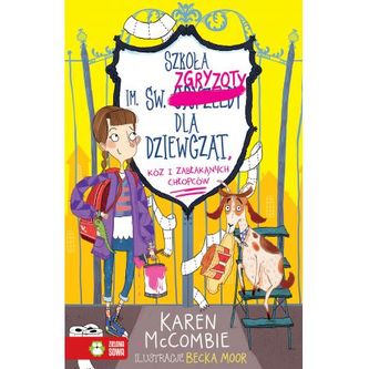 Szkoła im. św. Zgryzoty dla dziewcząt, kóz i zabłąkanych chłopców. Tom 1