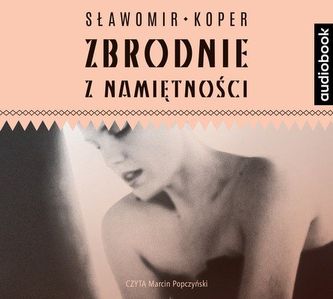Zbrodnie z namiętności. Audiobook Zbrodnie z namiętności. Audiobook