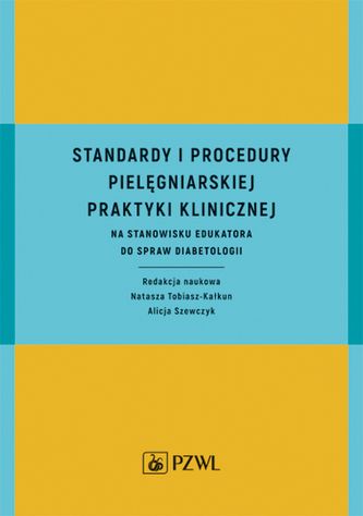 STANDARDY I PROCEDURY PRAKTYKI KLINICZNEJ NA STANOWISKU EDUKATORA DO SPRAW DIABETOLOGII