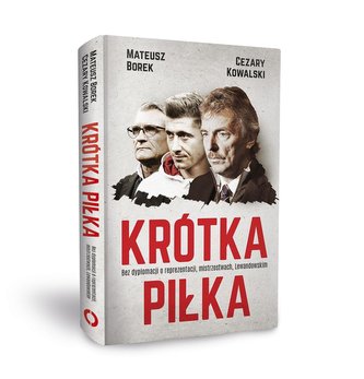 Krótka piłka. Bez dyplomacji o reprezentacji, mistrzostwach, Lewandowskim