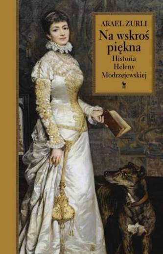 NA WSKROŚ PIĘKNA HISTORIA HELENY MODRZEJEWSKIEJ