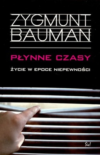 PŁYNNE CZASY ŻYCIE W EPOCE NIEPEWNOŚCI