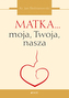 MATKA MOJA TWOJA NASZA