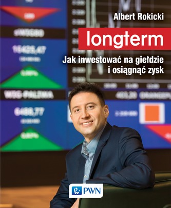 LONGTERM JAK INWESTOWAĆ NA GIEŁDZIE I OSIĄGNĄĆ ZYSK LONGTERM JAK INWESTOWAĆ NA GIEŁDZIE I OSIĄGNĄĆ ZYSK