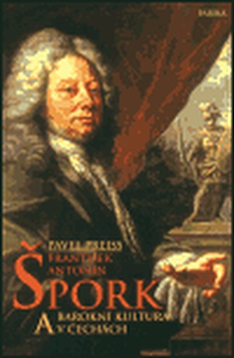 František Antonín Špork a barokní kultura v Čechách