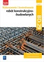 Wykonywanie i kontrolowanie robót konstrukcyjno–budowlanych. Kwalifikacja BD.29. Część 1