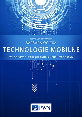 TECHNOLOGIE MOBILNE W LOGISTYCE I ZARZĄDZANIU ŁAŃCUCHEM DOSTAW