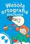 Wesoła ortografia. Dyktanda dla klas 4-6