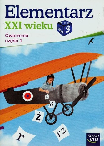 Elementarz XXI wieku 3 Ćwiczenia Część 1