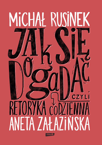 Jak się dogadać. Czyli retoryka codzienna