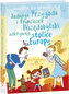 Jadwiga Przygoda i Franciszek Wszędobylski odkrywają stolice Europy
