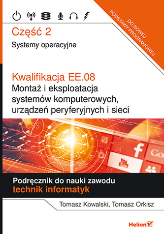 Kwalifikacja EE.08. Montaż i eksploatacja systemów komputerowych, urządzeń peryferyjnych i sieci