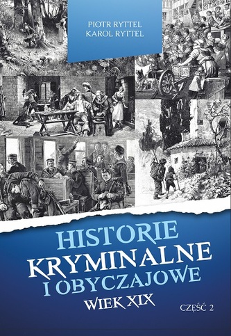 Historie kryminalne i obyczajowe. Wiek XIX. Część 2