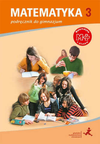 Matematyka z plusem. Klasa 3, Gimnazjum. Matematyka. Podręcznik Matematyka z plusem. Klasa 3, Gimnazjum. Matematyka. Podręcznik