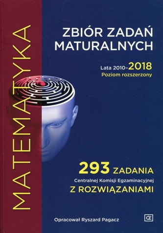 Matematyka Zbiór zadań maturalnych Lata 2010-2018 Poziom rozszerzony