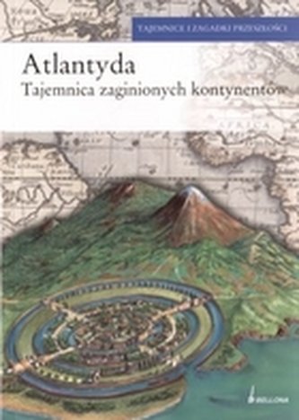 Atlantyda. Tajemnica zaginionych kontynentów