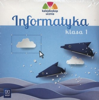 Kalejdoskop ucznia. Informatyka. CD-ROM. Klasa 1