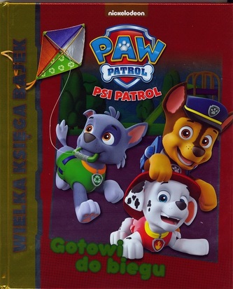 Wielka księga bajek. Psi Patrol. Gotowi do biegu