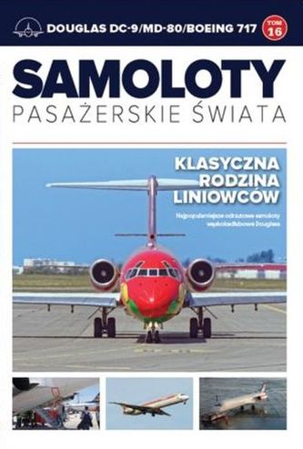 DOUGLAS DC9/MD80/BOEING 717 SAMOLOTY PASAŻERSKIE ŚWIATA TOM 16