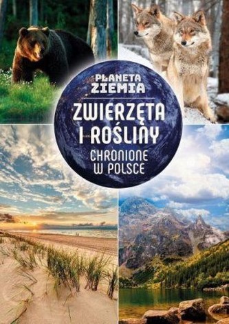 Planeta Ziemia. Zwierzęta i rośliny chronione w Polsce