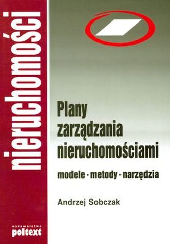 PLANY ZARZĄDZANIA NIERUCHOMOŚCIAMI MODELE METODY NARZĘDZIA