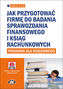 Jak przygotować firmę do badania sprawozdania finansowego i ksiąg rachunkowych - poradnik dla księgowego